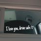 💗I Love You Drive Safe Car Rearview Mirror Decal👱‍♂️